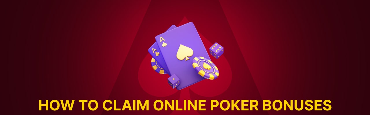 Claim online poker bonuses