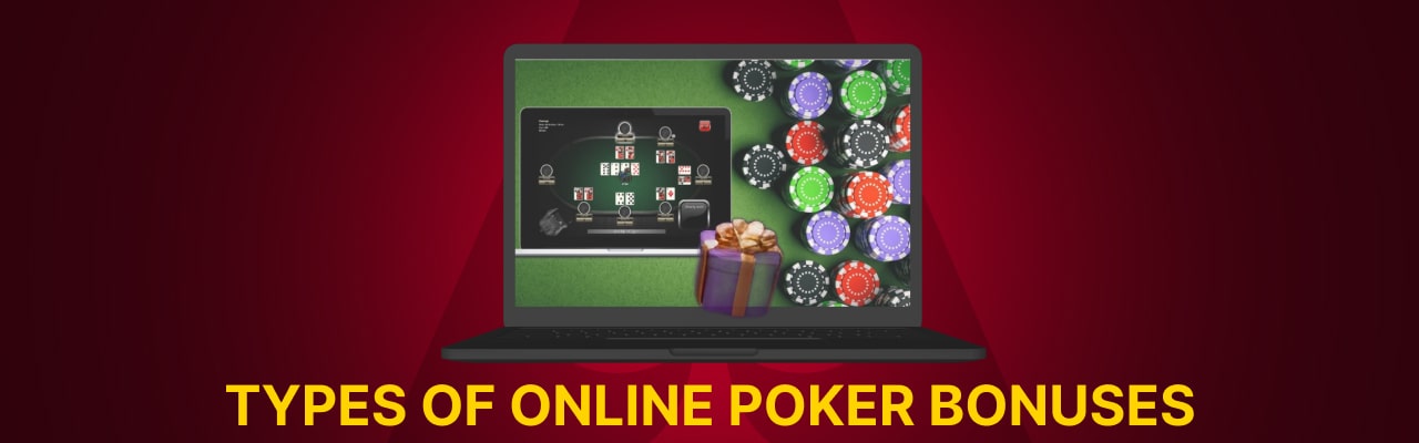 Types of online poker bonuses