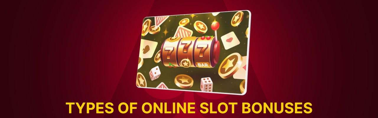 Types of online slot bonuses