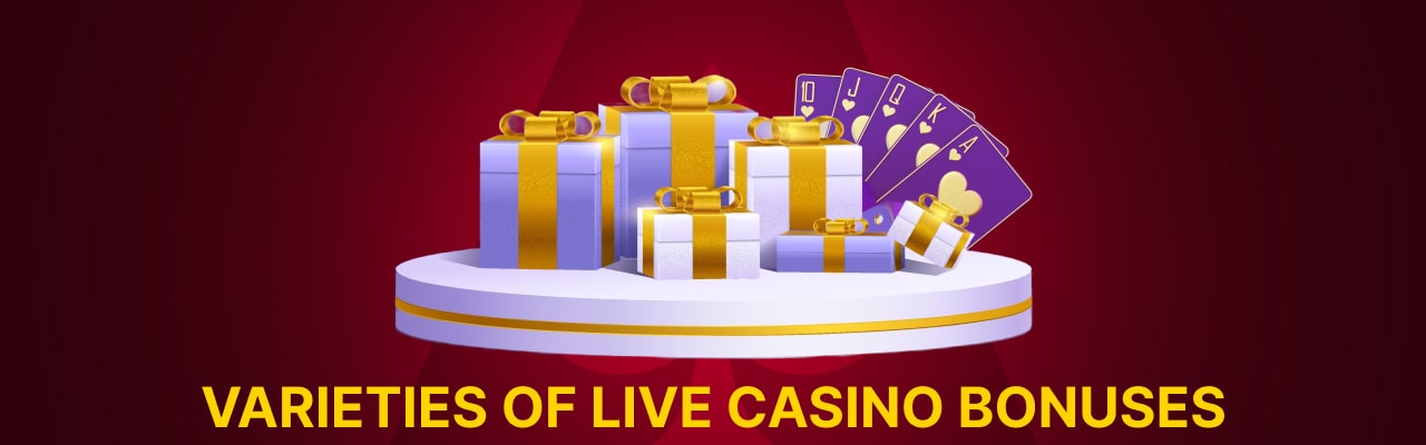 Varieties of live casino bonuses