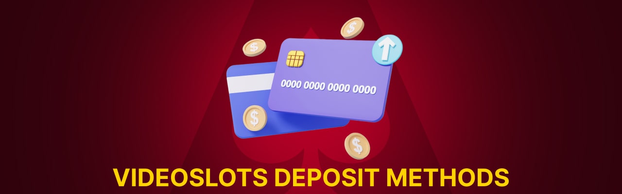 Deposit methods at videoslots